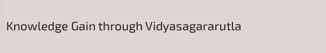 Knowledge Gain through Vidyasagararutla